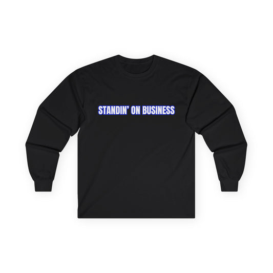 Long Sleeve Tee — "Standin' On Business" Minimalist Graphic