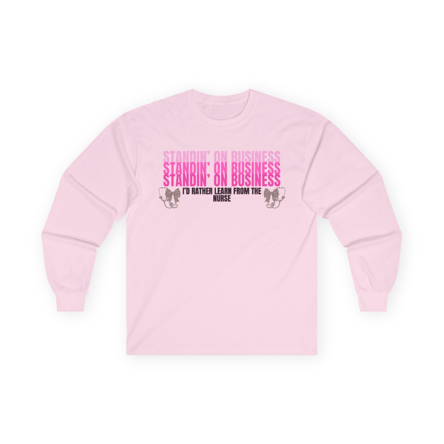 Standin' On Business Nurse Long Sleeve Tee — Funny Nurse Shirt