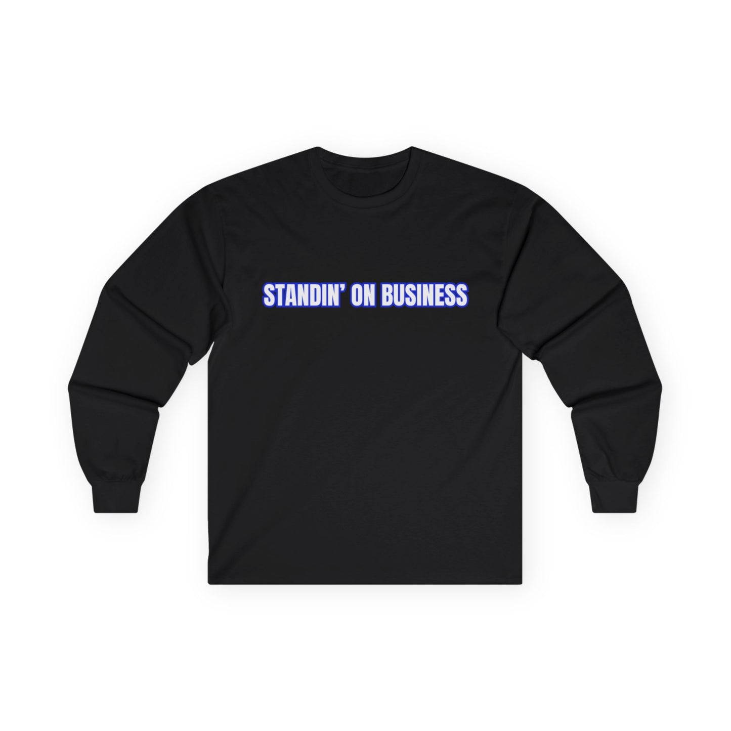 Long Sleeve Tee — "Standin' On Business" Minimalist Graphic
