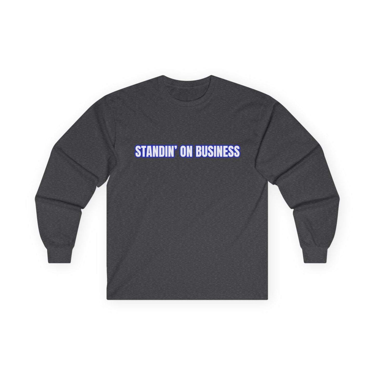 Long Sleeve Tee — "Standin' On Business" Minimalist Graphic