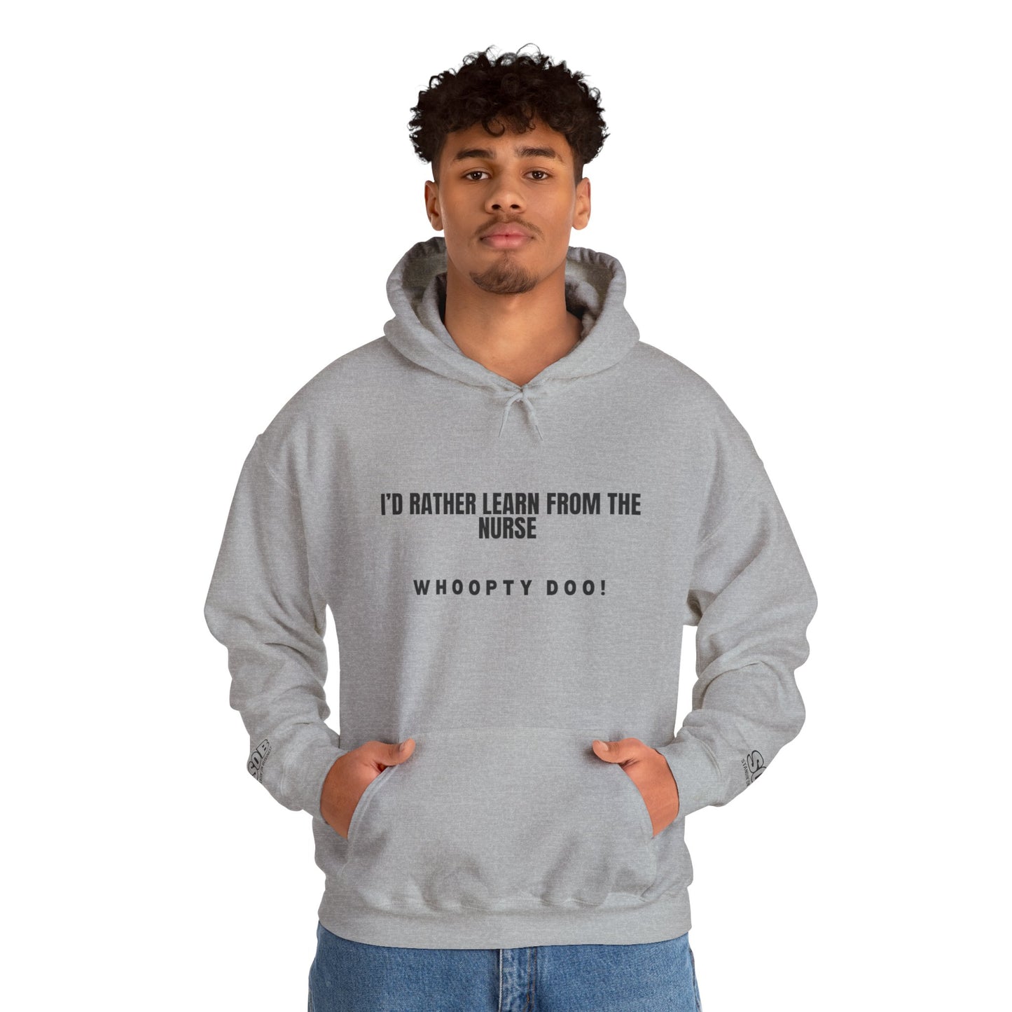 Nurse Quote Hoodie — "I'd Rather Learn From The Nurse" Comfortable Medical Humor Pullover