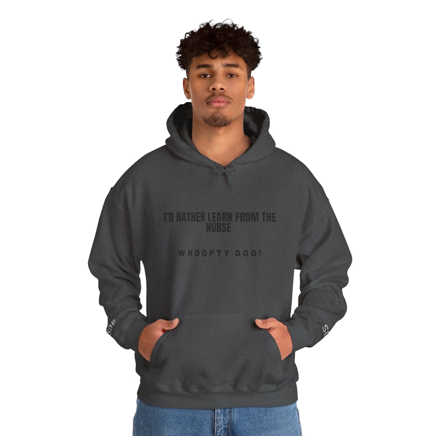 Nurse Quote Hoodie — "I'd Rather Learn From The Nurse" Comfortable Medical Humor Pullover